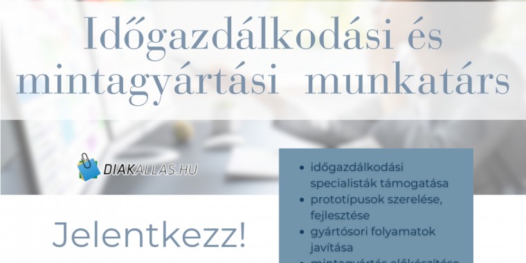 IDŐGAZDÁLKODÁSI ÉS MINTAGYÁRTÁSI MUNKATÁRS - diakallas.hu