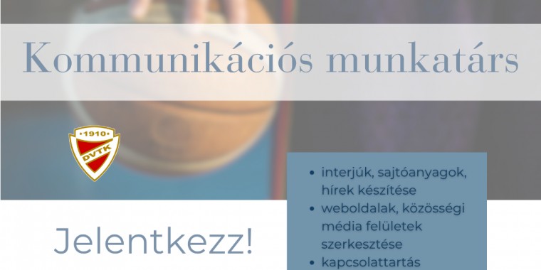 KOMMUNIKÁCIÓS MUNKATÁRS - DVTK Kosárlabda Kft.